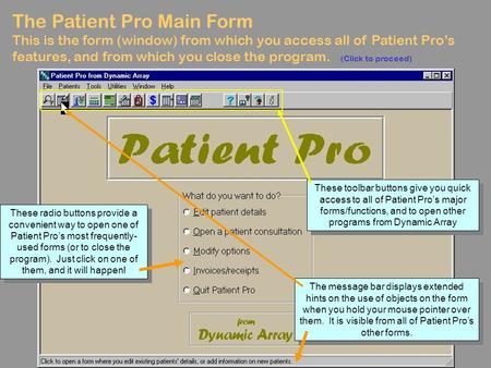 The Patient Pro Main Form This is the form (window) from which you access all of Patient Pro’s features, and from which you close the program. The message.