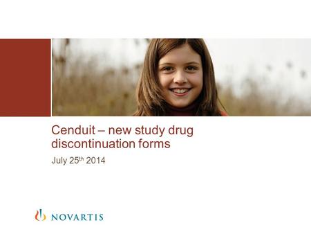 July 25 th 2014 Cenduit – new study drug discontinuation forms.