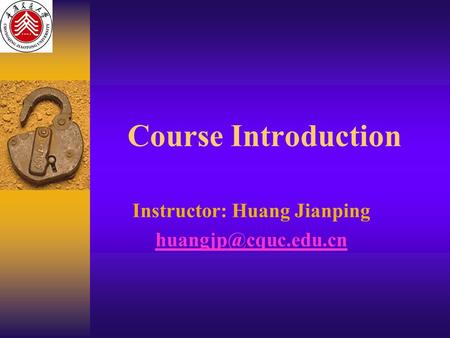 Course Introduction Instructor: Huang Jianping