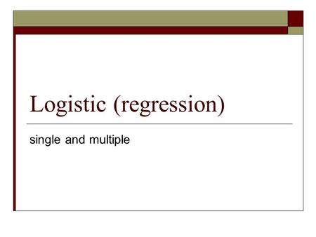 Logistic (regression) single and multiple. Overview  Defined: A model for predicting one variable from other variable(s).  Variables:IV(s) is continuous/categorical,