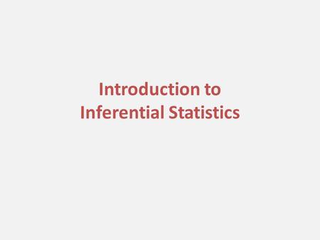 Introduction to Inferential Statistics. Taking out the “loosey-goosey” So far we’ve assessed relationships between variables two ways: – Categorical variables: