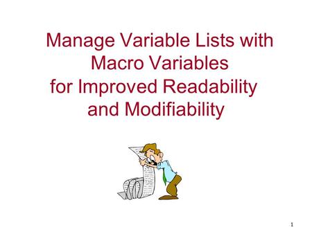 Manage Variable Lists with Macro Variables 1 for Improved Readability and Modifiability.