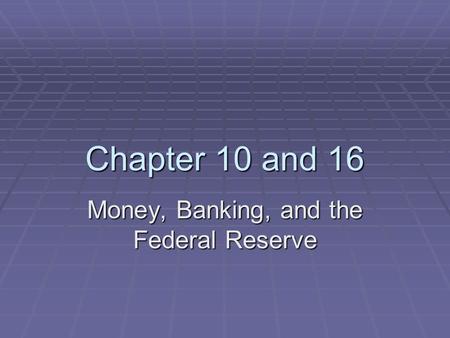 Money, Banking, and the Federal Reserve