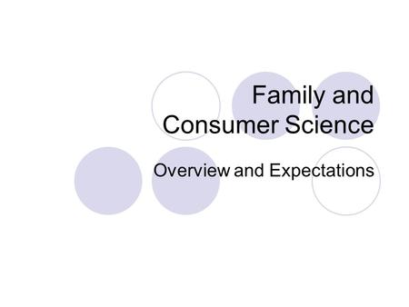 Family and Consumer Science Overview and Expectations.