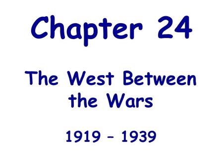 The West Between the Wars 1919 – 1939