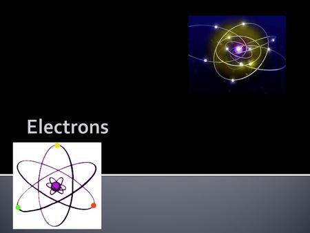 Electrons.