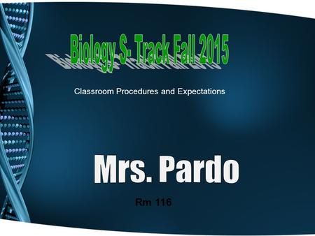 Classroom Procedures and Expectations Rm 116. Biology Notebook Will consist of a three ring binder, a pocket folder, and filler paper. Should be used.