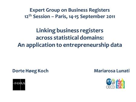 Expert Group on Business Registers 12 th Session – Paris, 14-15 September 2011 Linking business registers across statistical domains: An application to.