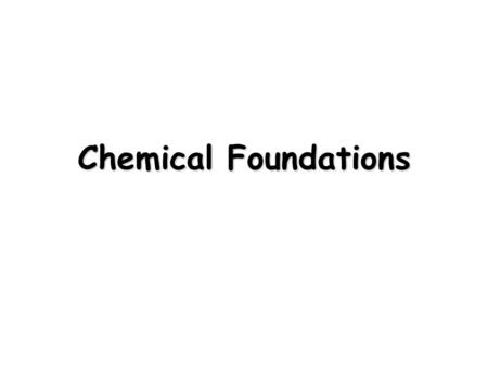 Chemical Foundations. Nature of Measurement Part 1 - number Part 2 - scale (unit) Examples: 20 grams 6.63 x 10 -34 Joule seconds Measurement - quantitative.