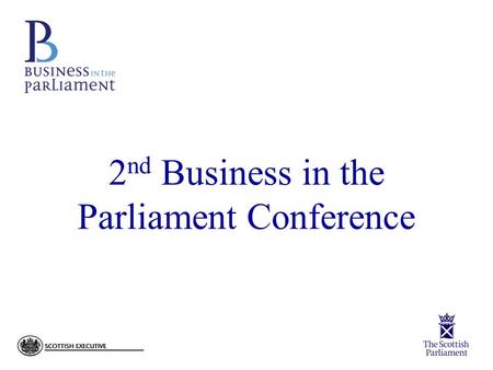 2 nd Business in the Parliament Conference. Feedback Session.