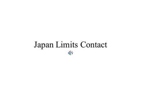 Japan Limits Contact. Feudal Japan 1460 Feudalism- Shogun- Japanese Emperor- Daimyo- Samurai/ Shugo- Ronin/ Ninja.