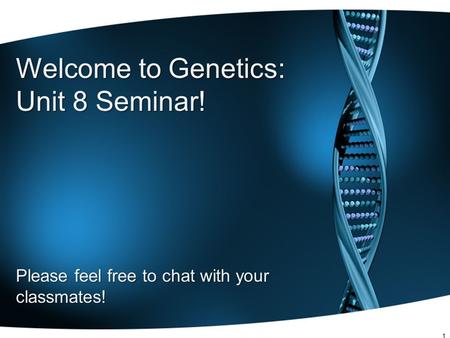 Welcome to Genetics: Unit 8 Seminar!