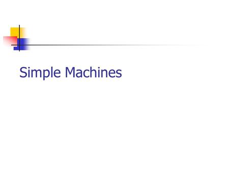 Simple Machines. There are six simple machines: The lever The wheel and axel The inclined plane The wedge The screw The pulley.