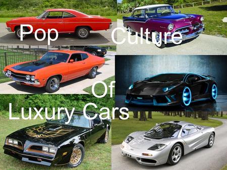 Pop Culture Of Luxury Cars.