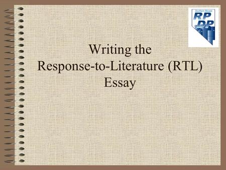 Writing the Response-to-Literature (RTL) Essay