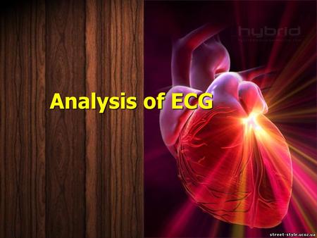 Electrocardiography evaluation of heart work (ECG). Analysis of ECG Analysis of ECG.