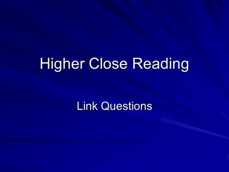 Higher Close Reading Link Questions. What type of question is this? Link questions are the third type of understanding questions that you will cover in.