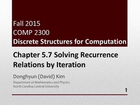 Fall 2015 COMP 2300 Discrete Structures for Computation Donghyun (David) Kim Department of Mathematics and Physics North Carolina Central University 1.