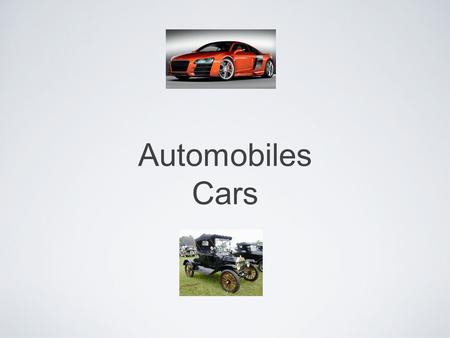 Automobiles Cars. Cars Early cars were called horseless carriages. The first car ever was built in 1769 by a French engineer named Nicolas Cugnot. It.