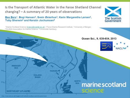 Is the Transport of Atlantic Water in the Faroe Shetland Channel changing? – A summary of 20 years of observations Bee Berx1, Bogi Hansen2, Svein Østerhus3,