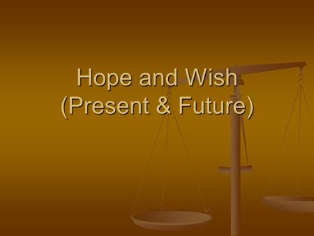 Hope and Wish (Present & Future)