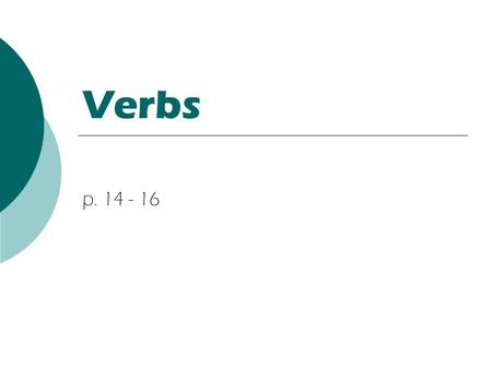 Verbs p. 14 - 16.