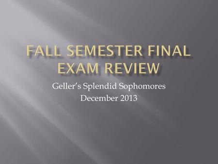 Geller’s Splendid Sophomores December 2013. ETHOSPATHOSLOGOS Focuses on credibility of speaker, expertise (3) Focuses on emotions (2) Logical; uses facts.