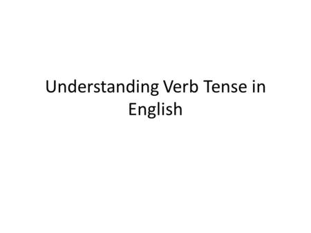 Understanding Verb Tense in English