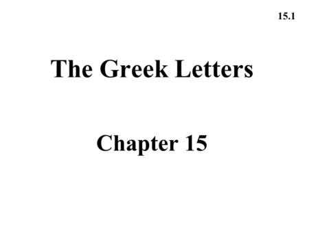 15.1 The Greek Letters Chapter 15. 15.2 Example A bank has sold for $300,000 a European call option on 100,000 shares of a nondividend paying stock S.