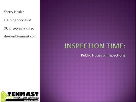 Public Housing Inspections Sherry Hosler Training Specialist (877) 359-5492 x1245