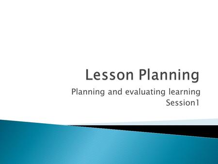 Planning and evaluating learning Session1. 2. Promote good progress and outcomes by pupils 2b Be aware of pupils’ capabilities and their prior knowledge,