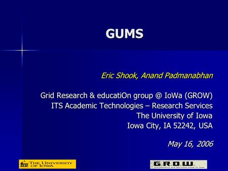 Eric Shook, Anand Padmanabhan Grid Research & educatiOn IoWa (GROW) ITS Academic Technologies – Research Services The University of Iowa Iowa City,