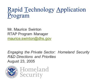 Rapid Technology Application Program Mr. Maurice Swinton RTAP Program Manager  Engaging the Private Sector: