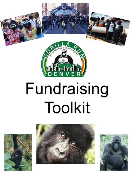 Fundraising Toolkit. Fundraising Instructions Online donations: Select the “Fundraise for MOUNTAIN GORILLA CONSERVATION FUND” option during online registration.