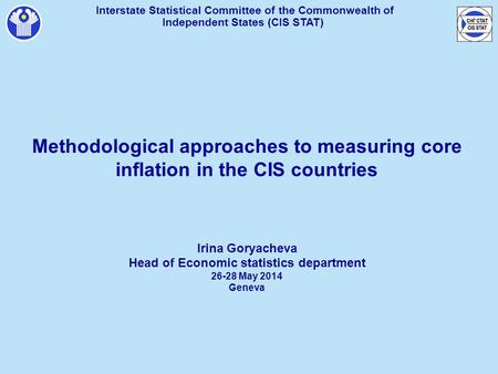 Interstate Statistical Committee of the Commonwealth of Independent States (CIS STAT) Methodological approaches to measuring core inflation in the CIS.