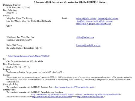 A Proposal of Self-Coexistence Mechanism for 802.16n-GRIDMAN Stations Document Number: IEEE S802.16n-11/0014r3 Date Submitted: 2011-03-16 Source: Ming-Tuo.