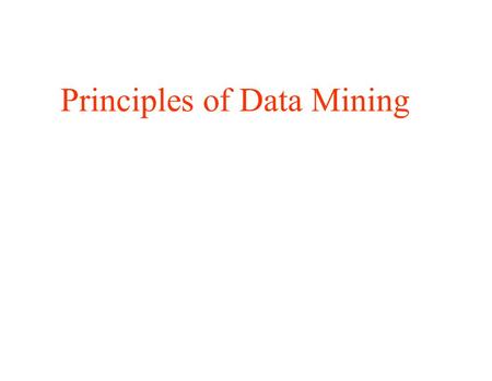 Principles of Data Mining. Introduction: Topics 1. Introduction to Data Mining 2. Nature of Data Sets 3. Types of Structure Models and Patterns 4. Data.