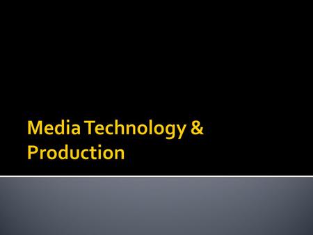 (We’ll discuss Production later.)  Using the Merriam-Webster’s dictionary, technology is defined as..  1 a : the practical application of knowledge.