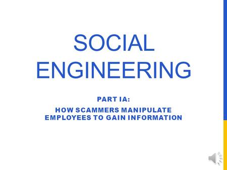 SOCIAL ENGINEERING PART IA: HOW SCAMMERS MANIPULATE EMPLOYEES TO GAIN INFORMATION.