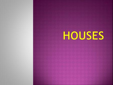  The school is divided into teams called 'houses' and each student is allocated to one house.  Houses compete with one another through- out the school.