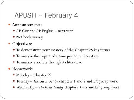 APUSH – February 4 Announcements: AP Gov and AP English – next year Net book survey Objectives: To demonstrate your mastery of the Chapter 28 key terms.