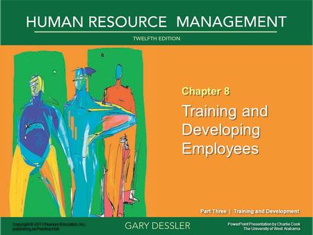 PowerPoint Presentation by Charlie Cook The University of West Alabama Chapter 8 Training and Developing Employees Chapter 8 Training and Developing Employees.