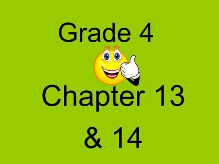 Grade 4 Chapter 13 & 14. Brooke ran the 200 meter in twenty eight and six hundredths seconds. How is this number written? a. 28.006 b. 28.06 c. 28.6 d.