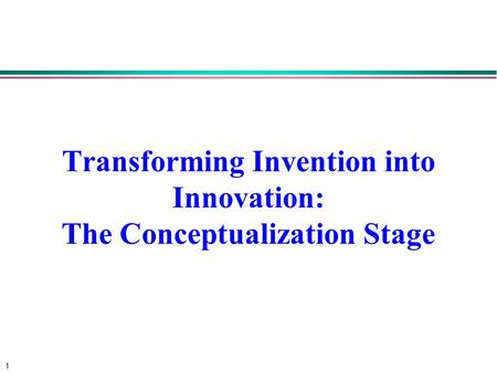 1 Transforming Invention into Innovation: The Conceptualization Stage.