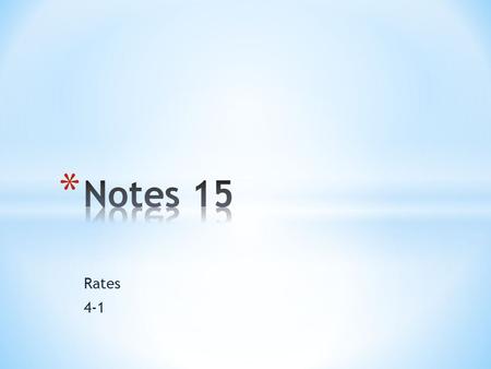 Rates 4-1. Vocabulary Rate- a ratio that compares two quantities measured in different units. Unit rate- a rate whose denominator is 1 when it is written.