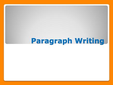 Paragraph Writing. What is a paragraph? Several sentences that are grouped together Discusses one main subject Has three parts.