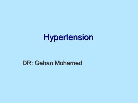 Hypertension DR: Gehan Mohamed. Arteriolosclerosis (Hypertension)  When we diagnose hypertension? –When there is Persistent elevation of the blood pressure.