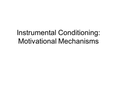 Instrumental Conditioning: Motivational Mechanisms.