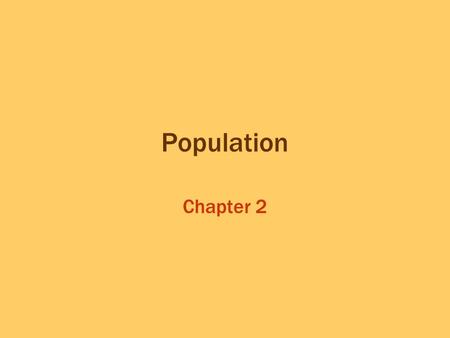 Population Chapter 2. A.D. 2000 A.D. 1000 A.D. 1 1000 B.C. 2000 B.C. 3000 B.C. 4000 B.C. 5000 B.C. 6000 B.C. 7000 B.C. 1+ million years 8 7 6 5 2 1.