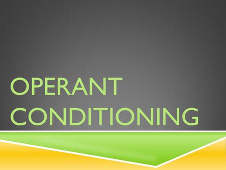 OPERANT CONDITIONING. B F SKINNER Operant Conditioning Conditioning that results in the individuals’ actions & the consequences they cause.